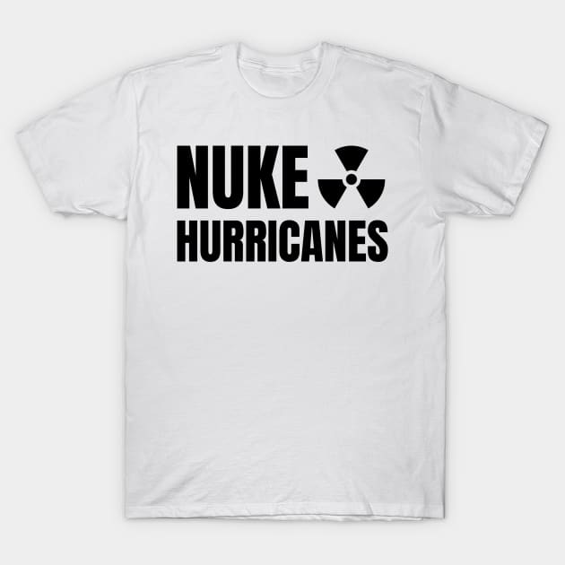 Nuking Hurricanes Nuke Hurricanes T-Shirt by sheepmerch